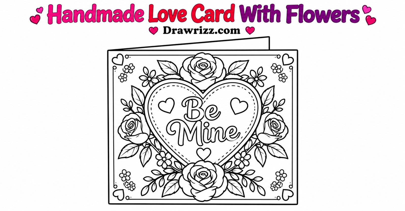 Valentine’s Day Drawing Ideas featuring a handmade Be Mine love card with roses, floral details, hearts, and coloring page art